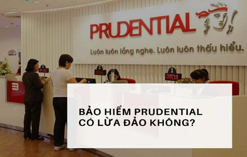 Cùng đi tìm câu trả lời Bảo hiểm Prudential Đà Lạt có lừa đảo hay không?